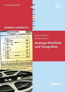 Analoge Kinofilme und Fotografien di Rainer Hofmann, Wilfried Zikesch edito da Beuth Verlag