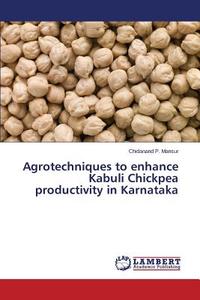 Agrotechniques to enhance Kabuli Chickpea productivity in Karnataka di Chidanand P. Mansur edito da LAP Lambert Academic Publishing