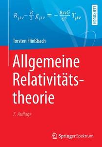 Allgemeine Relativitätstheorie di Torsten Fließbach edito da Springer-Verlag GmbH