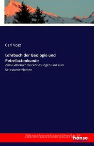 Lehrbuch der Geologie und Petrefactenkunde di Carl Vogt edito da hansebooks