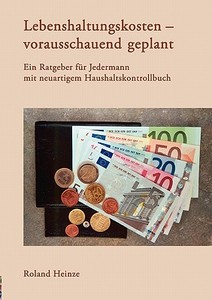 Lebenshaltungskosten - vorausschauend geplant di Roland Heinze edito da Books on Demand GmbH