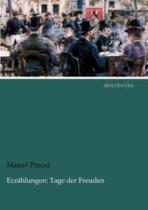 Erzählungen: Tage der Freuden di Marcel Proust edito da dearbooks