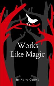 Works Like Magic di Harry Collins edito da Libresco Feeds Private Limited