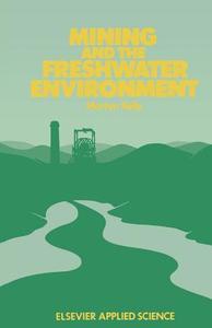 Mining and the Freshwater Environment di W. J. Allison, A. R. Garman, M. Kelly, C. J. Symon edito da Springer Netherlands