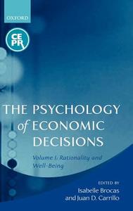 The Psychology of Economic Decisions: Volume 1: Rationality and Well-Being di Isabelle Brocas edito da OXFORD UNIV PR