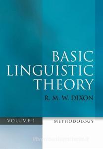 Basic Linguistic Theory Volume 1 di R. M. W. Dixon edito da OUP Oxford