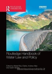 Routledge Handbook of Water Law and Policy edito da Taylor & Francis Ltd