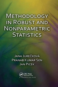 Methodology in Robust and Nonparametric Statistics di Jana Jureckova, Pranab Sen, Jan Picek edito da Taylor & Francis Ltd