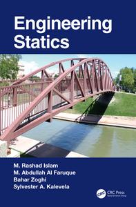 Engineering Statics di M. Rashad Islam, M. Abdullah Al Faruque, Bahar Zoghi, Sylvester A. Kalevela edito da Taylor & Francis Ltd