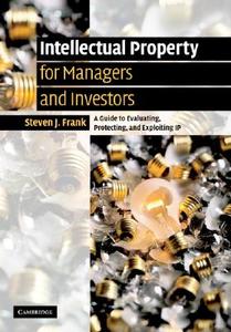 Intellectual Property for Managers and Investors di Steven J. Frank edito da Cambridge University Press