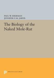 The Biology of the Naked Mole-Rat edito da Princeton University Press