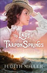 The Lady of Tarpon Springs di Judith (University of New England Australia) Miller edito da Baker Publishing Group
