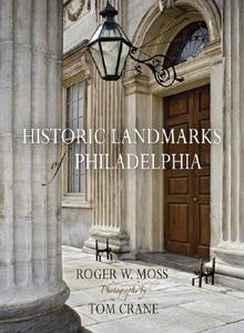 Historic Landmarks of Philadelphia di Roger W. Moss edito da University of Pennsylvania Press