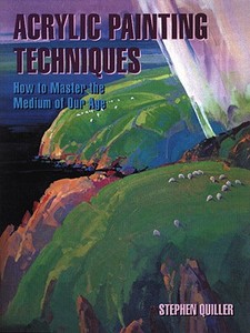 Acrylic Painting Techniques di Stephen Quiller edito da Watson-Guptill Publications