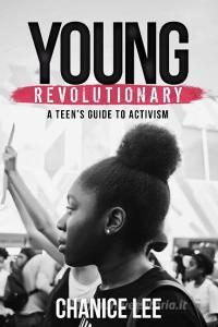 Young Revolutionary di Chanice Lee edito da The Literary Revolutionary