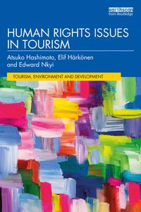 Human Rights And Tourism di Atsuko Hashimoto, Elif Harkonen, Edward Nkyi edito da Taylor & Francis Ltd