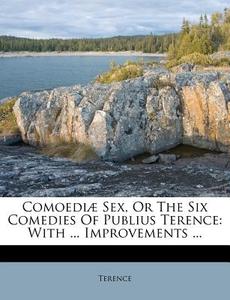 Comoedi Sex, Or The Six Comedies Of Pub di Terence edito da Nabu Press