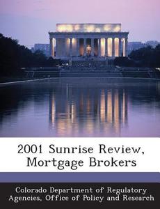 2001 Sunrise Review, Mortgage Brokers edito da Bibliogov