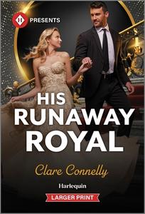 His Runaway Royal di Clare Connelly edito da HARPERLUXE