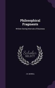 Philosophical Fragments di J D Morell edito da Palala Press