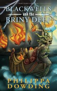 Blackwells and the Briny Deep: Weird Stories Gone Wrong di Philippa Dowding edito da DUNDURN PR LTD
