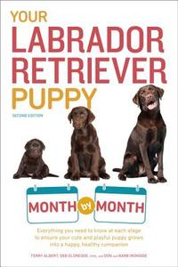 Your Labrador Retriever Puppy Month by Month, 2nd Edition: Everything You Need to Know at Each Stage of Development di Terry Albert, Debra Eldredge edito da ALPHA BOOKS