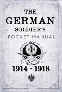 The German Soldier's Pocket Manual di Stephen Bull edito da Bloomsbury Publishing PLC