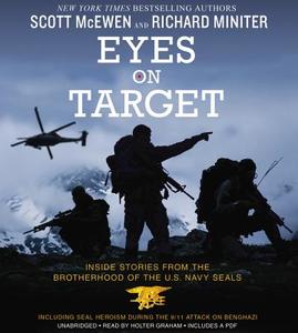 Eyes on Target: Inside Stories from the Brotherhood of the U.S. Navy Seals di Scott McEwen, Richard Miniter edito da Center Street