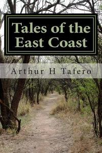 Tales of the East Coast di Arthur H. Tafero edito da Createspace