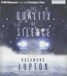 The Quality of Silence di Rosamund Lupton edito da Brilliance Audio
