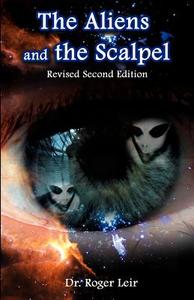 The Aliens and the Scalpel di Roger K. Leir edito da Book Tree