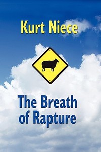 The Breath of Rapture di Kurt Niece edito da ELOQUENT BOOKS