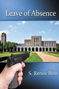Leave of Absence di S. Renee Bess edito da REGAL CREST ENTERPRISES LLC