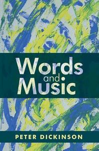 Peter Dickinson: Words and Music di Peter Dickinson edito da BOYDELL PR