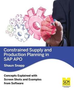 Constrained Supply and Production Planning in SAP Apo di Shaun Snapp edito da Scm Focus