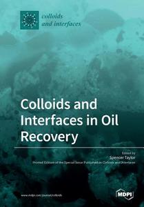 Colloids and Interfaces in Oil Recovery edito da MDPI AG