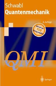 Quantenmechanik (Qm I): Eine Einfuhrung di Franz Schwabl edito da Springer New York