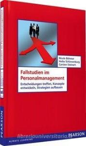 Fallstudien im Personalmanagement di Nicole Böhmer, Heike Schinnenburg, Carsten Steinert edito da Pearson Studium