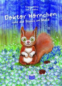 Doktor Hörnchen und die Praxis im Wald di Andrea Böhm edito da Böhm & Böhm