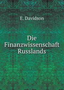 Die Finanzwissenschaft Russlands di E Davidson edito da Book On Demand Ltd.
