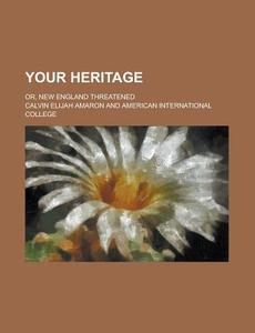 Your Heritage di Calvin Elijah Amaron edito da General Books Llc