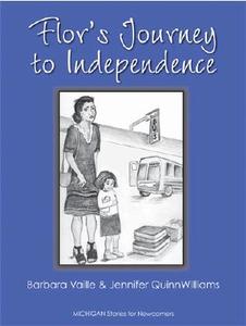 Flor's Journey To Independence di Barbara Vaille, Jennifer QuinnWilliams edito da The University Of Michigan Press