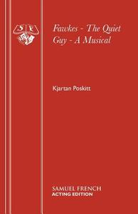 Fawkes - The Quiet Guy - A Musical di Kjartan Poskitt edito da Samuel French