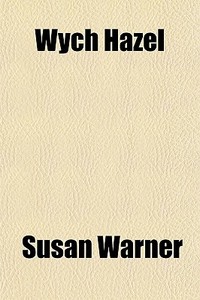 Wych Hazel di Susan Warner edito da General Books Llc