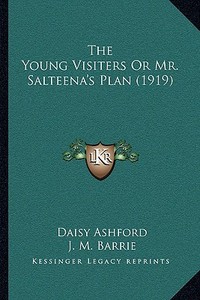 The Young Visiters or Mr. Salteena's Plan (1919) di Daisy Ashford edito da Kessinger Publishing