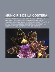 Municipis De La Costera: Canals Municip di Font Wikipedia edito da Books LLC, Wiki Series