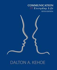 Communication in Everyday Life di Dalton Kehoe edito da Pearson Learning Solutions