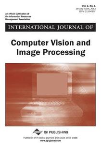 International Journal Of Computer Vision And Image Processing, Vol 3 Iss 1 di Sarfraz edito da Igi Publishing
