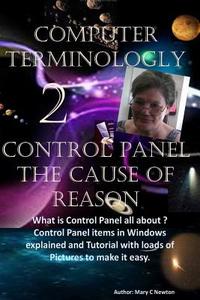 Computer Terminology 2: Control Panel the Cause of Reason di MS Mary C. Newton edito da Createspace