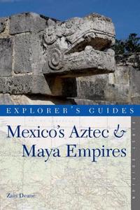 An Explorer's Guide Mexico's Aztec and Maya Empires di Zain Deane edito da COUNTRYMAN PR